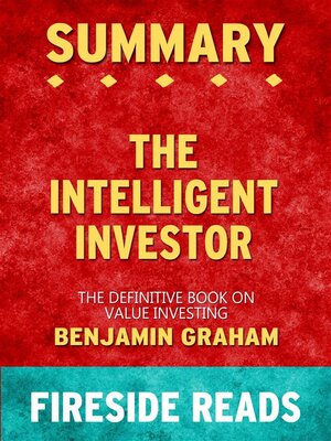 cover image of The Intelligent Investor--The Definitive Book on Value Investing by Benjamin Graham--Summary by Fireside Reads